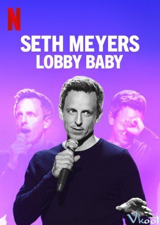 Seth Meyers: Đứa Bé Ở Sảnh - Seth Meyers: Lobby Baby (2019)