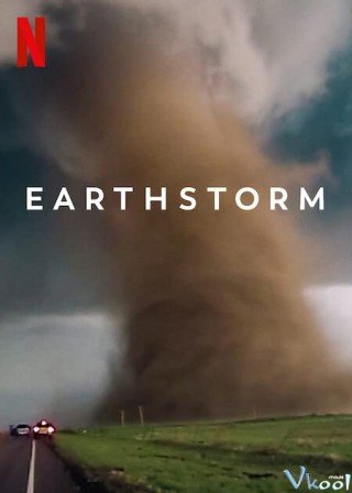 Earthstorm: Địa Cầu Cuồng Loạn - Earthstorm (2022)