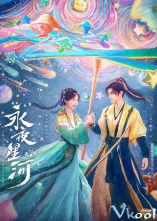 Phim Vĩnh Dạ Tinh Hà - Love Game In Eastern Fantasy (2024)