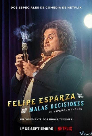 Phim Felipe Esparza: Quyết Định Tồi - Felipe Esparza: Bad Decisions (2020)