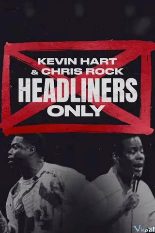 Phim Kevin Hart & Chris Rock: Chỉ Diễn Chính - Kevin Hart & Chris Rock: Headliners Only (2023)