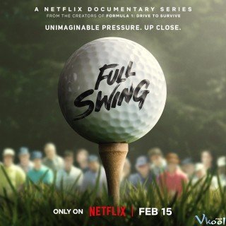 Phim Full Swing: Những Tay Golf Chuyên Nghiệp - Full Swing (2023)