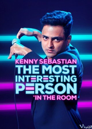 Kenny Sebastian: Người Thú Vị Nhất Trong Phòng - Kenny Sebastian: The Most Interesting Person In The Room (2020)