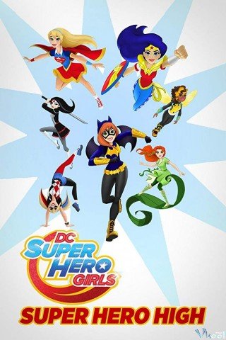 Những Nữ Siêu Anh Hùng Dc - Dc Super Hero Girls: Super Hero High (2016)