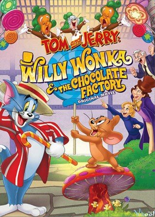 Willy Wonka Và Nhà Máy Socola - Tom And Jerry: Willy Wonka And The Chocolate Factory (2017)