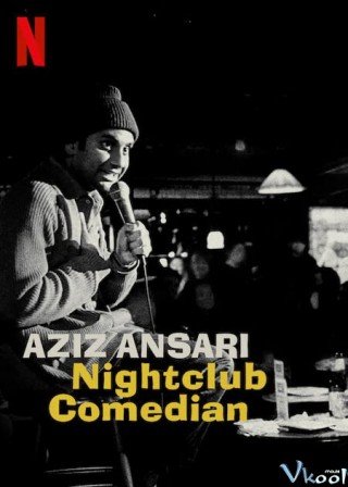 Aziz Ansari: Hài Kịch Gia Hộp Đêm - Aziz Ansari: Nightclub Comedian (2022)