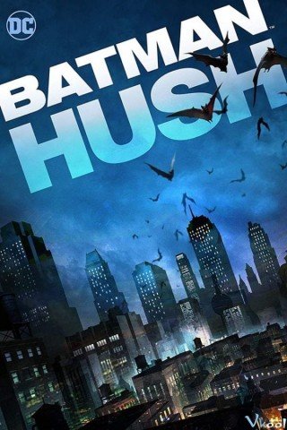 Người Dơi: Ác Nhân Bí Ẩn - Batman: Hush 2019