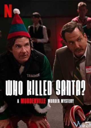 Phim Thị Trấn Mưu Sát: Ai Đã Giết Santa? - Who Killed Santa? A Murderville Murder Mystery (2022)