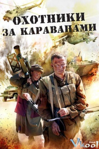 Phim Săn Lùng Đoàn Lữ Hành - Ohotniki Za Karavanami (2010)