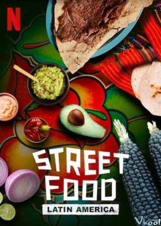 Ẩm Thực Đường Phố: Mỹ Latinh - Street Food: Latin America 2020
