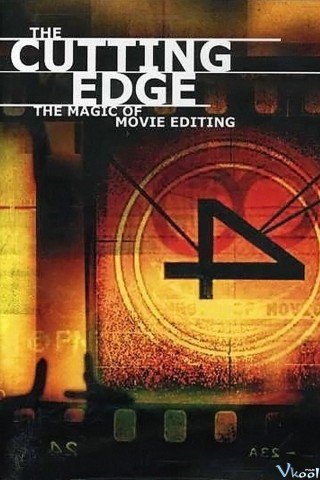 Nghệ Thuật Dựng Phim - The Cutting Edge: The Magic Of Movie Editing (2004)