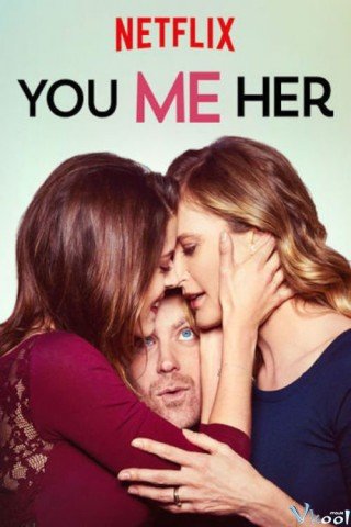 Anh, Em, Cô Ấy Phần 1 - You Me Her Season 1 2016