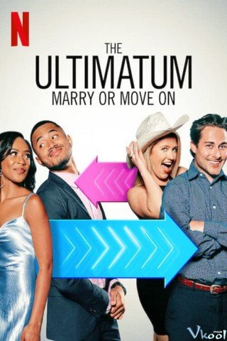 Phim Tối Hậu Thư: Cưới Hay Nghỉ - The Ultimatum: Marry Or Move On (2022)