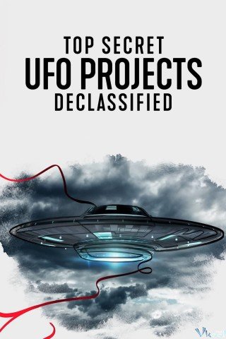 Phim Dự Án Ufo Tuyệt Mật: Hé Lộ Bí Ẩn - Top Secret Ufo Projects: Declassified (2021)