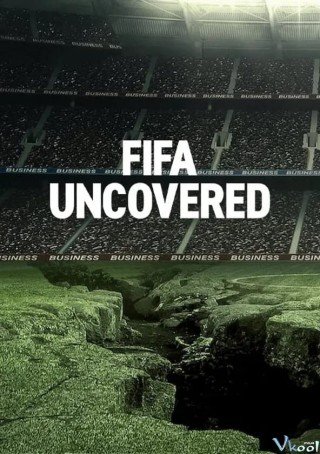 Phim Vạch Trần Fifa: Bóng Đá, Tiền Bạc, Quyền Lực - Fifa Uncovered (2022)
