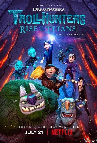 Thợ Săn Yêu Tinh: Titan Trỗi Dậy - Trollhunters: Rise Of The Titans 2021