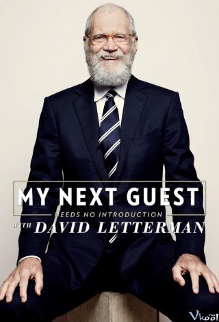 David Letterman: Những Vị Khách Không Cần Giới Thiệu Phần 1 - My Next Guest Needs No Introduction With David Letterman Season 1 2018