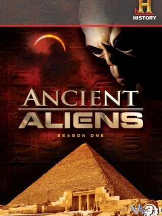 Người Ngoài Hành Tinh Cổ Đại - Ancient Aliens (2009)