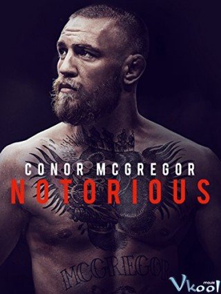 Phim Conor Mcgregor: Võ Sĩ Khét Tiếng - Conor Mcgregor: Notorious (2017)