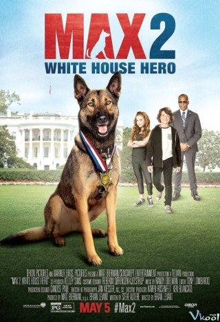 Chú Chó Max 2: Cứu Tinh Nhà Trắng - Max 2: White House Hero (2017)