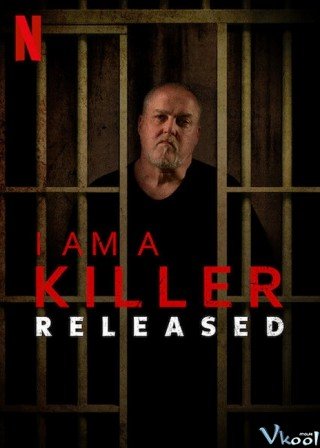 Phim Tôi Là Kẻ Sát Nhân: Sau Phóng Thích - I Am A Killer: Released (2020)