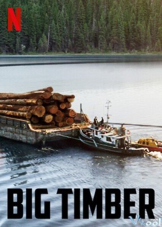Gỗ Lớn - Big Timber (2020)