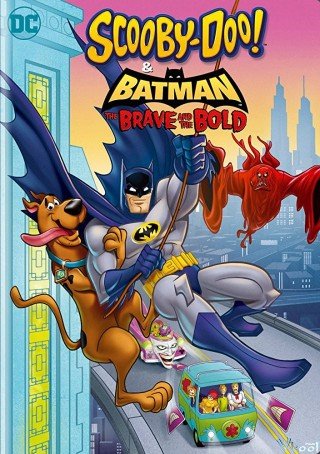 Biệt Đội Giải Cứu Gotham - Scooby-doo & Batman: The Brave And The Bold (2018)