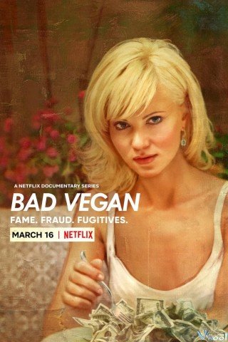 Phim Bad Vegan: Danh Tiếng. Lừa Đảo. Trốn Chạy. - Bad Vegan: Fame. Fraud. Fugitives. (2022)
