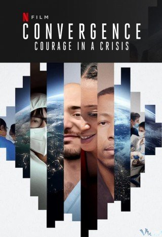 Đồng Tâm Hiệp Lực: Dũng Khí Trong Khủng Hoảng - Convergence: Courage In A Crisis 2021