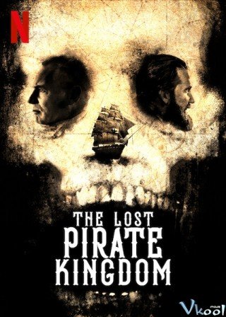 Vương Quốc Mất Tích Của Hải Tặc - The Lost Pirate Kingdom (2021)