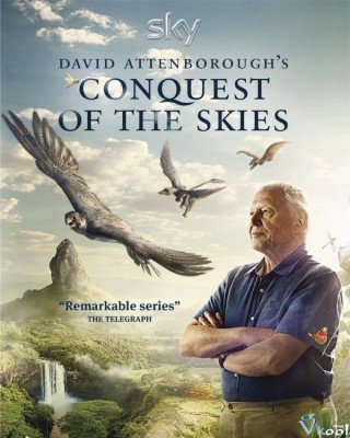 Phim Hành Trình Chinh Phục Bầu Trời Của Động Vật - David Attenborough’s Conquest Of The Skies (2015)