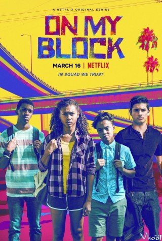 Phim Khu Tôi Sống Phần 1 - On My Block Season 1 (2018)