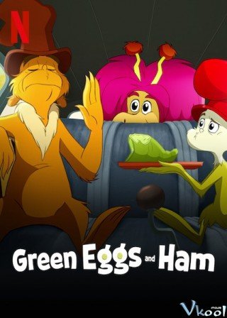 Phim Trứng Xanh, Giăm Bông Xanh - Green Eggs And Ham (2019)