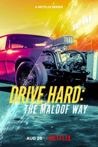 Tiệm Cơ Khí Maloof - Drive Hard: The Maloof Way (2022)