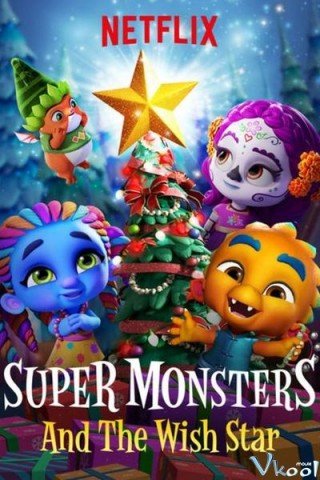 Hội Quái Siêu Cấp: Ngôi Sao Ước - Super Monsters And The Wish Star (2018)
