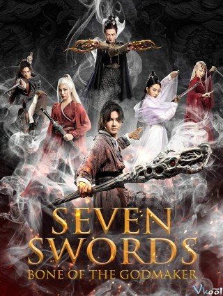 Phim Thất Kiếm Hạ Thiên Sơn 2: Phong Thần Cốt - Seven Swords: Bone Of The Godmaker (2019)