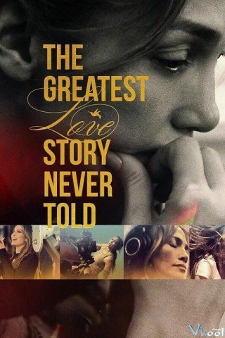 Phim Chuyện Tình Vĩ Đại Nhất Chưa Từng Kể - The Greatest Love Story Never Told (2024)