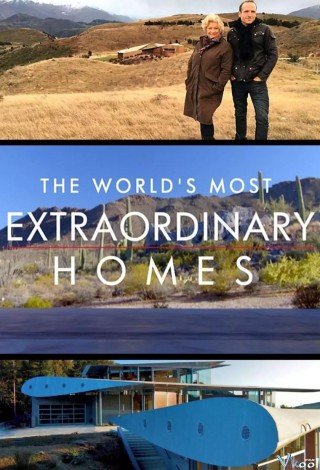 Những Căn Nhà Ấn Tượng Nhất Thế Giới Phần 1 - The World's Most Extraordinary Homes Season 1 2017