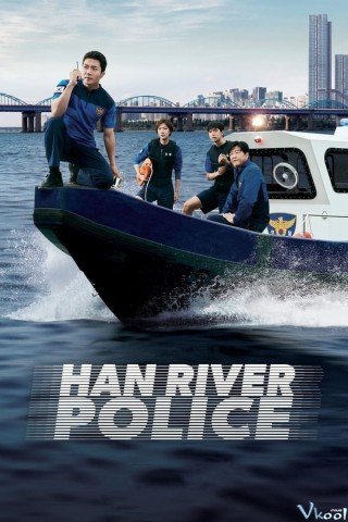 Phim Cảnh Sát Sông Hàn - Han River Police (2023)