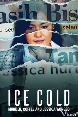 Lạnh Như Băng: Án Mạng, Cà Phê Và Jessica Wongso - Ice Cold: Murder, Coffee And Jessica Wongso (2023)