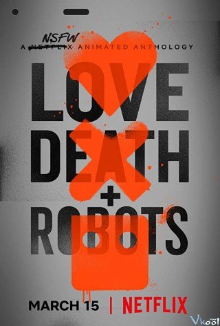 Phim Yêu, Sinh Tử & Người Máy - Love, Death And Robots (2019)