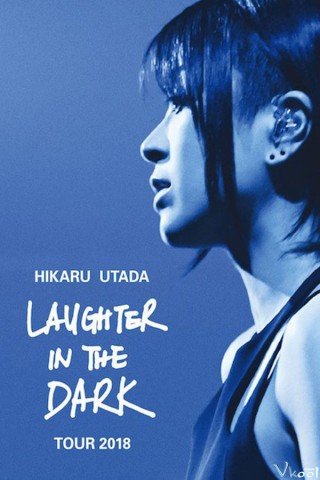 Phim Hikaru Utada: Cười Trong Bóng Đêm - Hikaru Utada: Laughter In The Dark Tour 2018 (2019)