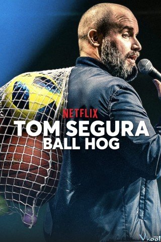 Phim Tom Segura: Lối Chơi Ích Kỷ - Tom Segura: Ball Hog (2020)