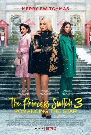 Phim Công Chúa Thế Vai 3: Chuyện Tình Ngôi Sao - The Princess Switch 3: Romancing The Star (2021)