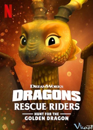 Phim Biệt Đội Giải Cứu Rồng: Săn Rồng Vàng - Dragons: Rescue Riders: Hunt For The Golden Dragon (2020)