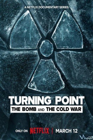 Phim Bước Ngoặt: Quả Bom Và Chiến Tranh Lạnh - Turning Point: The Bomb And The Cold War (2024)