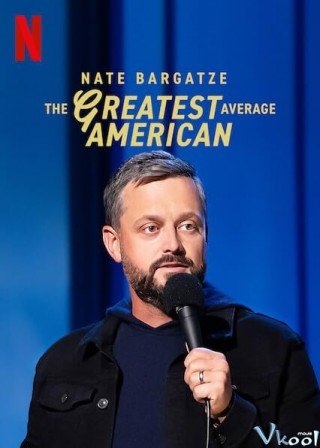 Nate Bargatze: Người Mỹ Vĩ Đại Nhất - Nate Bargatze: The Greatest Average American 2021