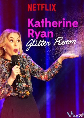 Katherine Ryan: Căn Phòng Long Lanh - Katherine Ryan: Glitter Room (2019)