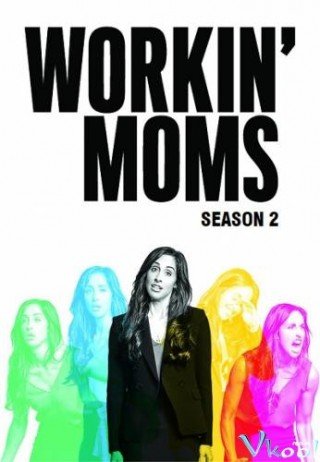 Những Bà Mẹ Công Sở 2 - Workin' Moms Season 2 (2018)
