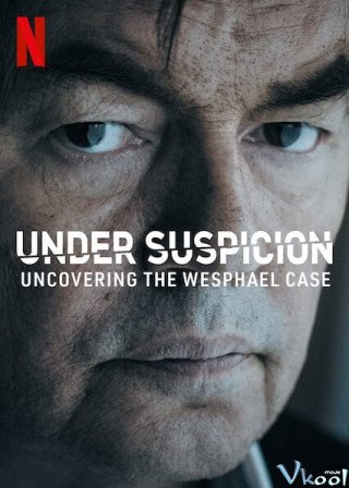 Tình Nghi: Lật Mở Vụ Án Wesphael - Under Suspicion: Uncovering The Wesphael Case (2021)